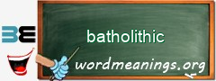 WordMeaning blackboard for batholithic